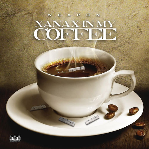 Weapon - Xanax In My Coffee (Explicit)